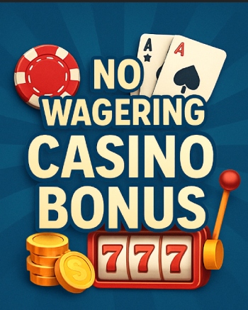 No Wagering Casino Bonuses